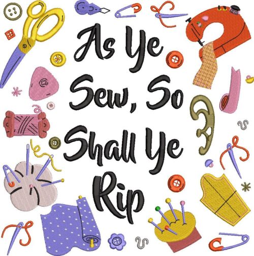 00013-As-ye-sew-so-shall-ye-rip-10-x-10