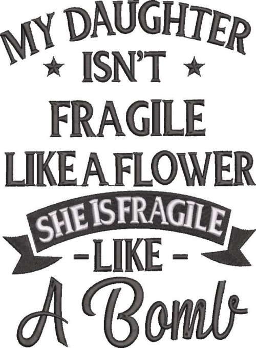 FE01945-My-Daughter-Is-Fragile-Like-A-Bomb-10X10