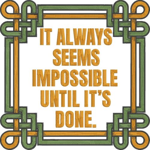 FEO689-It-always-seems-impossible-until-10X10