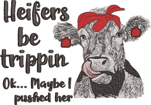 Heifers Be Trippin Quote
