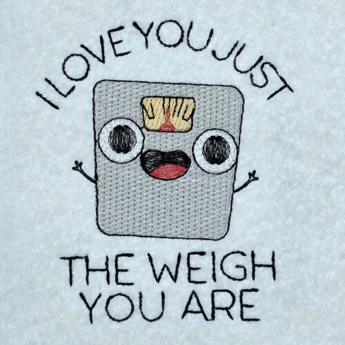 I Love You Just The Weigh You Are  Pun